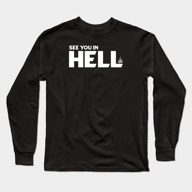 See You in Hell Long Sleeve T-Shirt by dentikanys